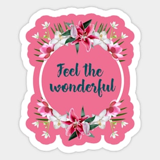 Flowers - feel the wonderful Sticker